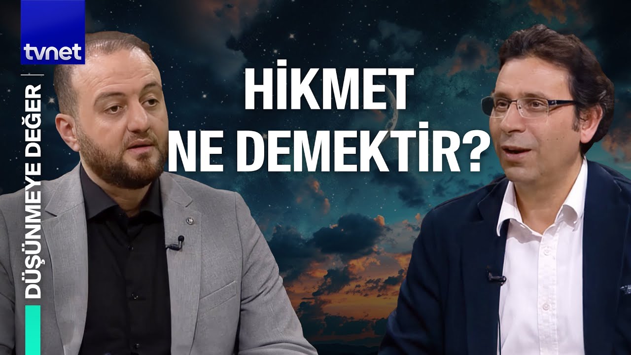 Hikmet kavramının insan hayatındaki yeri nedir? | D&uuml;ş&uuml;nmeye Değer
