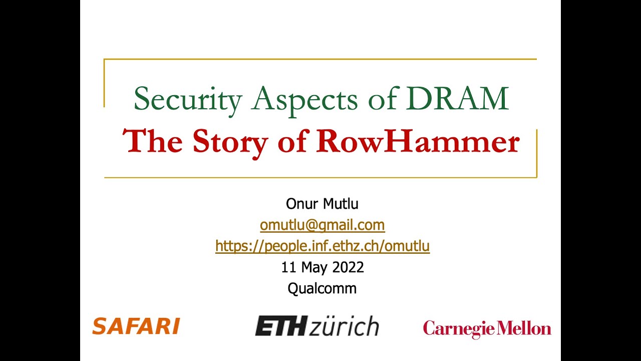 Security Aspects of DRAM: The Story of RowHammer - Invited Talk at Qualcomm, 11.05.2022