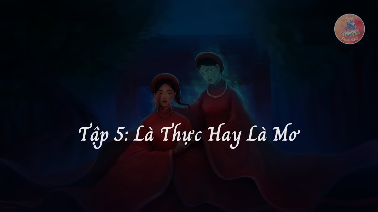 Kịch truyền thanh Vợ Quỷ - Tập 5: Là thực hay mơ? - Ban Kịch Bách Việt