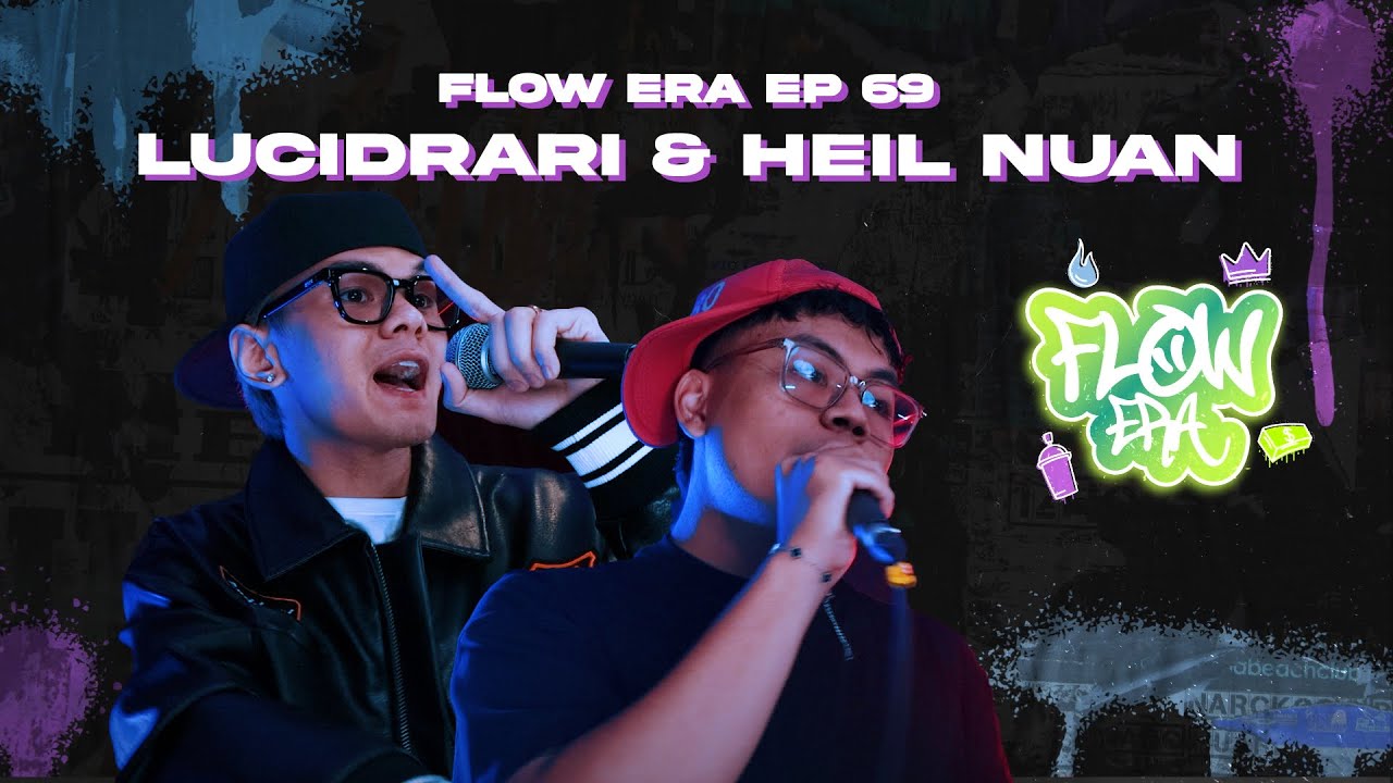 Flow ERA EP69: lucidrari & Heil Nuan - lowkey