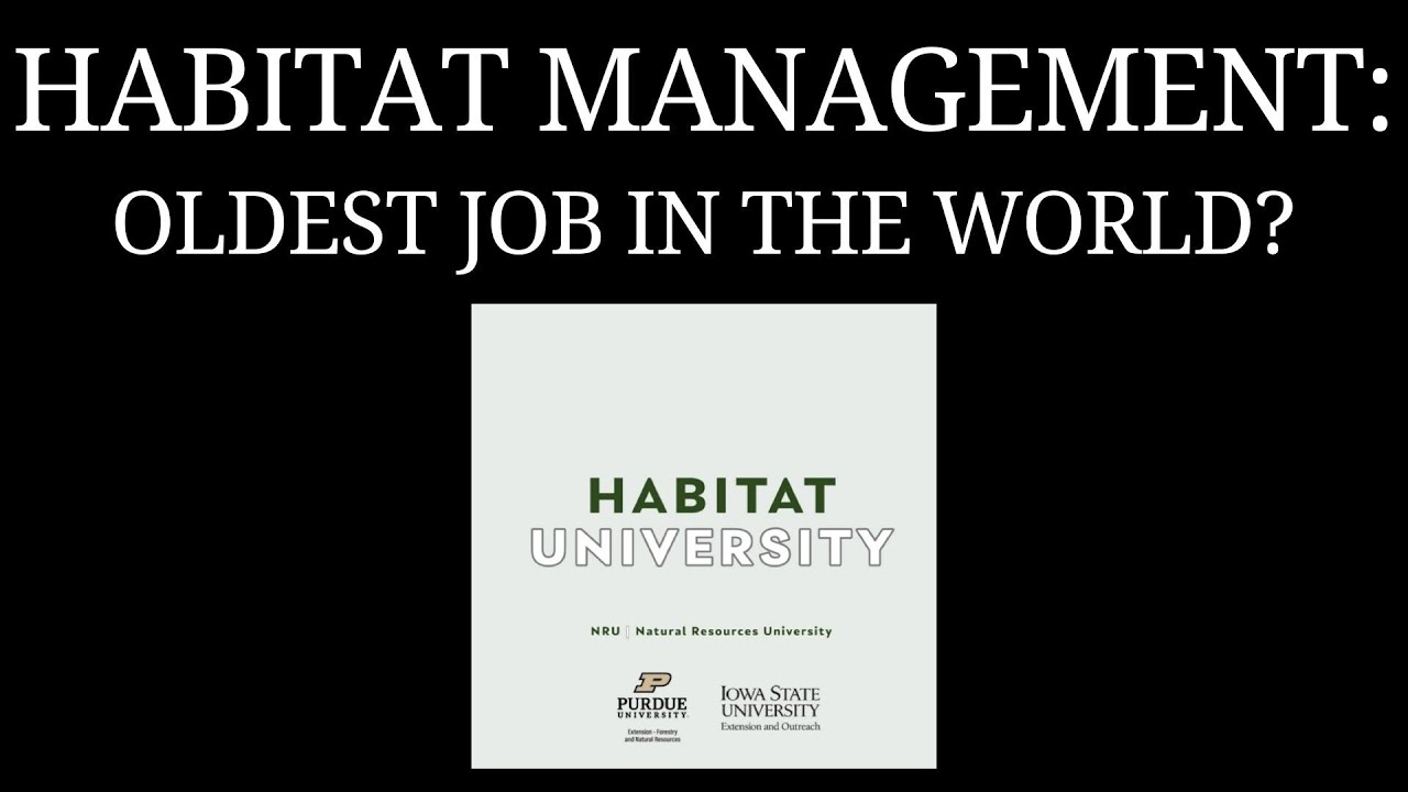 Habitat University: Habitat Management - The oldest job in the world? | Ep 13