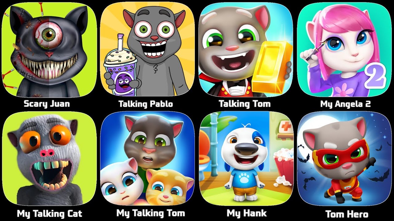 Scary Juan,Talking Pablo,Taking Tom,My Angela 2,My Talking Cat,My Talking Tom,My Hank,Tom Hero