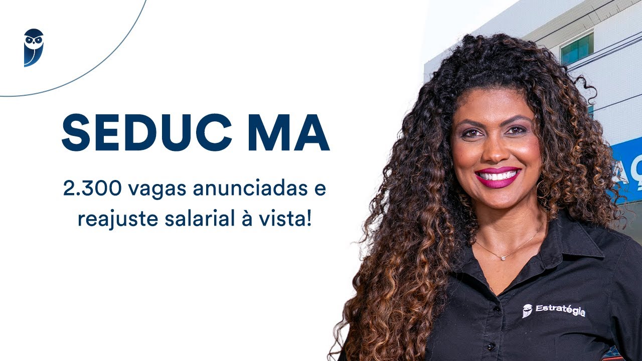 SEDUC MA: 2.300 vagas anunciadas e reajuste salarial à vista!