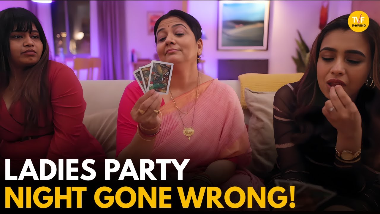 Ladies Party Night Gone Wrong! || Very Parivarik || TVF Rewind