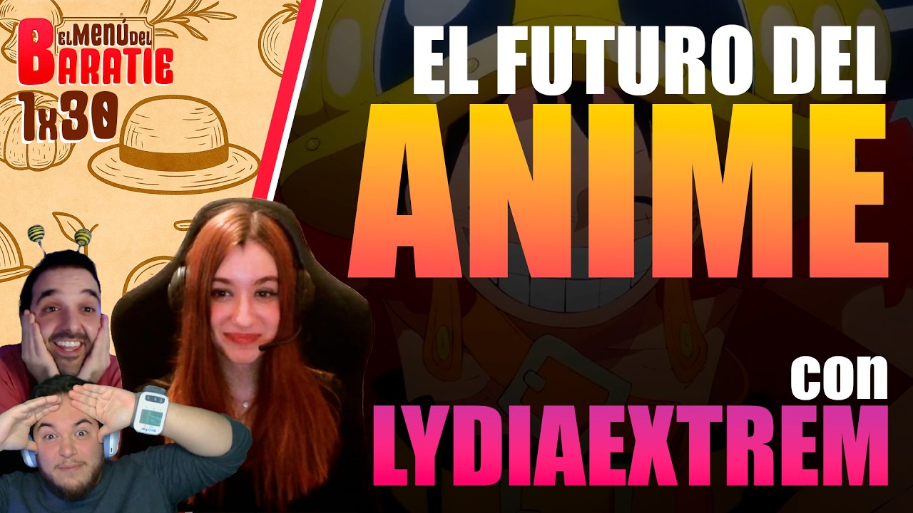 EL MENÚ DEL BARATIE 1x30 | con @LydiaExtrem  | EL FUTURO DEL ANIME DE ONE PIECE