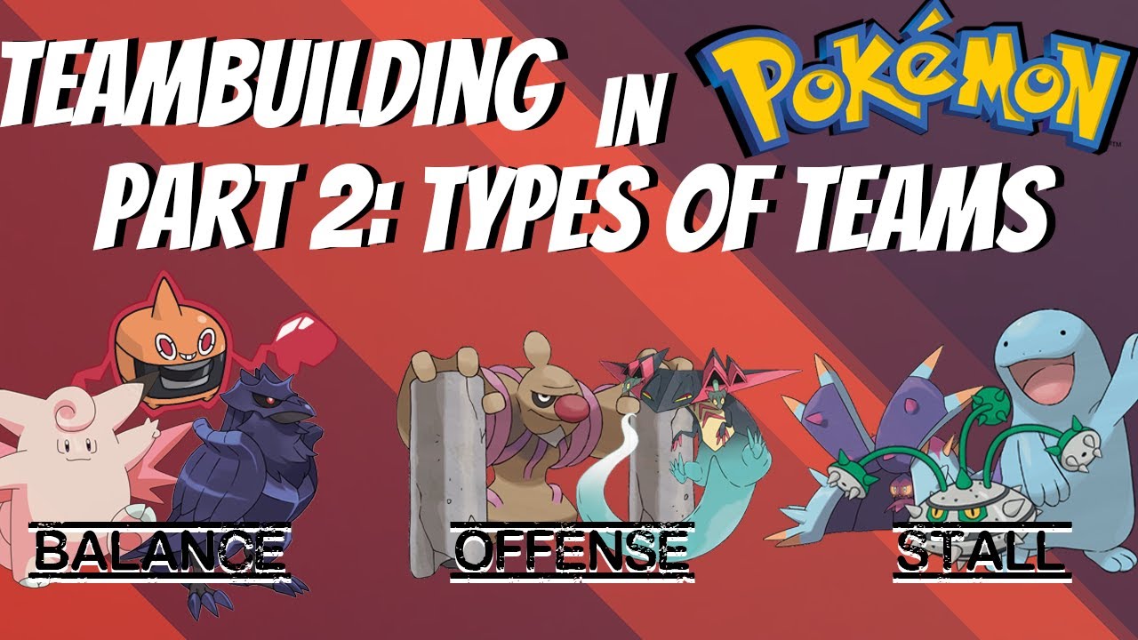 How to Teambuild in Pokemon - Part 2: What types of teams are there? | Competitive Pokemon EXPLAINED