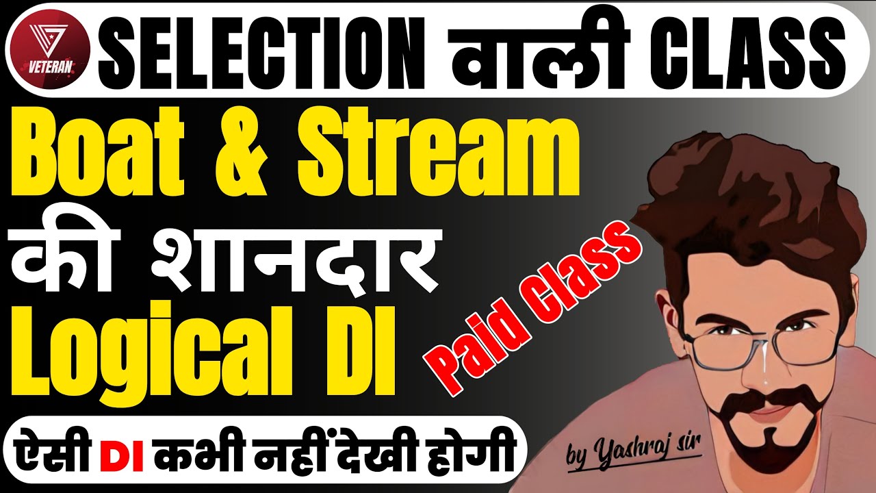 Boat & Stream DI | Logical DI | Arithmetic DI | Selection वाली Class | Yashraj Sir | Veteran