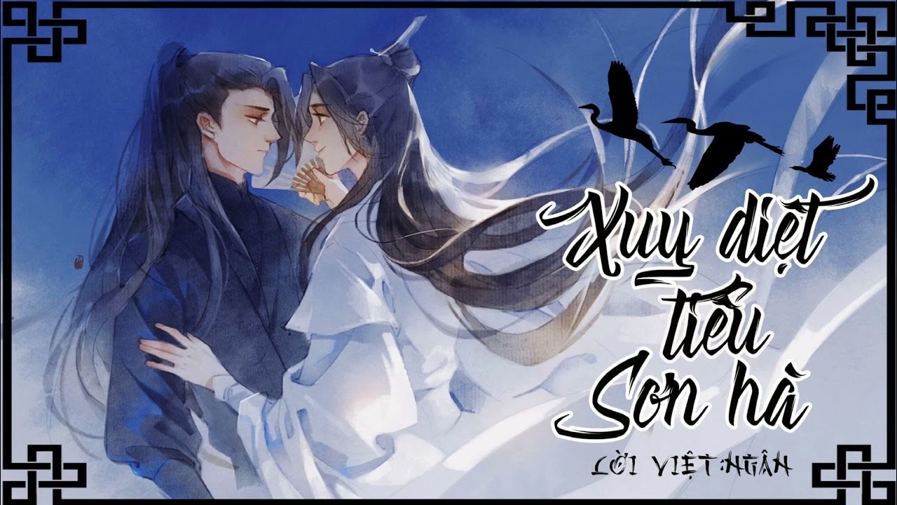 [Newver Song Huyền] Xuy diệt tiểu sơn hà - Tư Nam / 吹灭小山河 - 司南