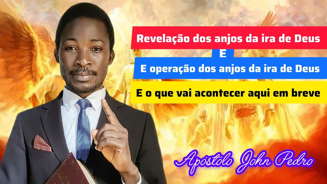 revelação, operação dos anjos da ira de Deus e o que vai acontecer no mundo aqui em breve