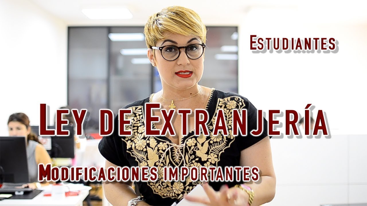 Ley de Extranjería. Modificaciones importantes | Estudiantes