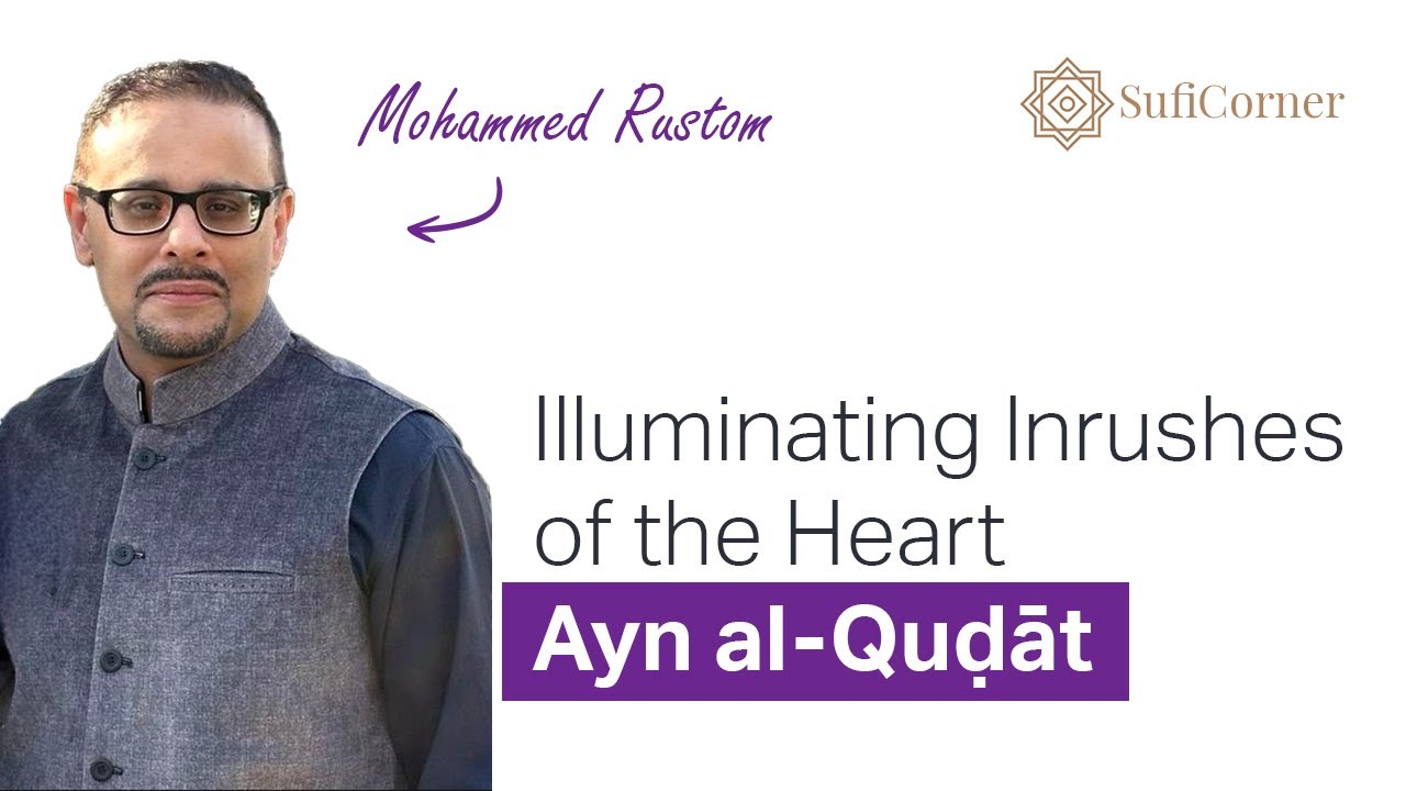 The Sufi Philosophy of ʿAyn al-Quḍāt with Mohammed Rustom