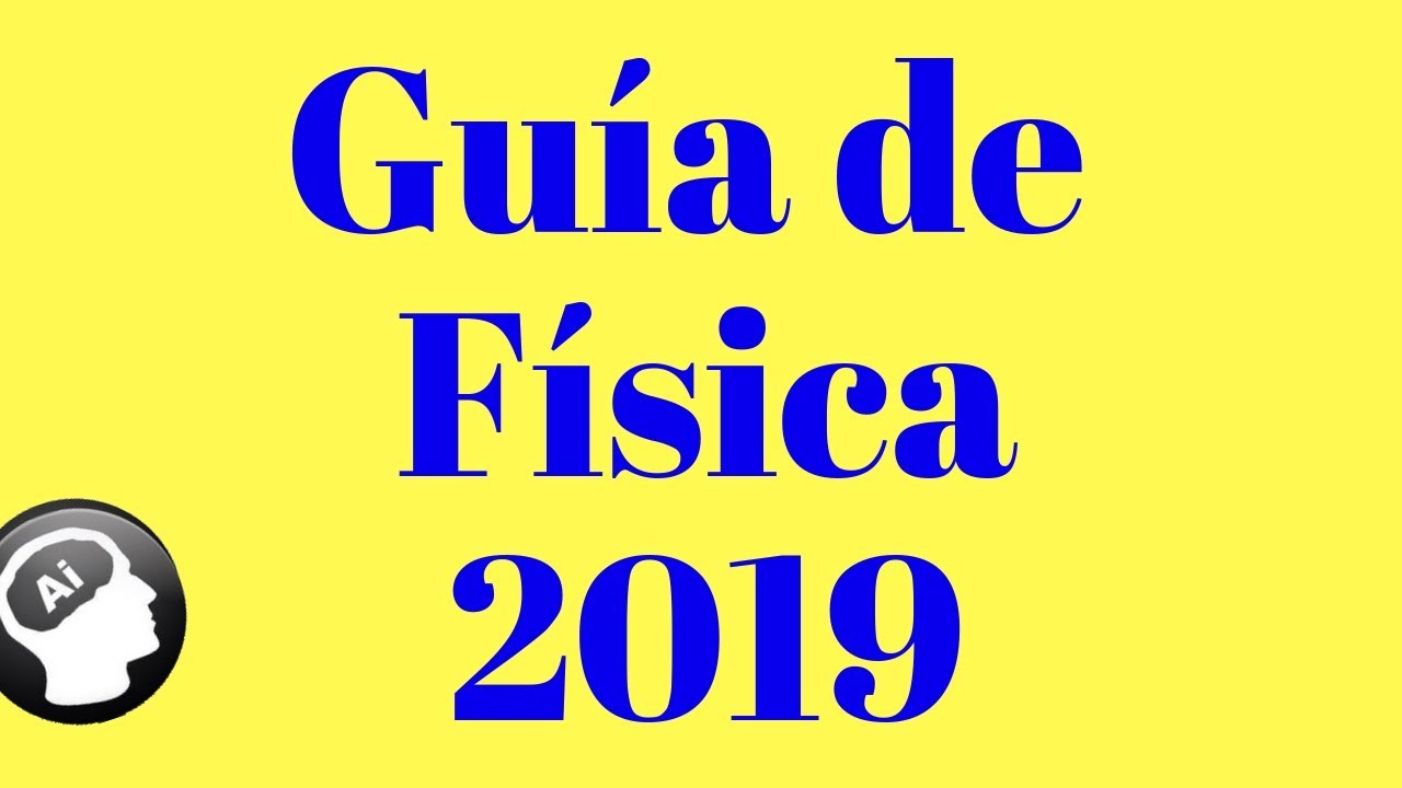 Guía de Fisica, UNAM 2019, ÁREA 4