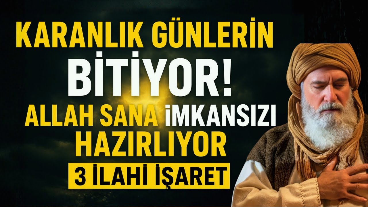 Karanlık Günlerin Bitiyor! Allah Sana İMKÂNSIZI Hazırlıyor Ama Bu 3 İşareti Görmezden Gelme