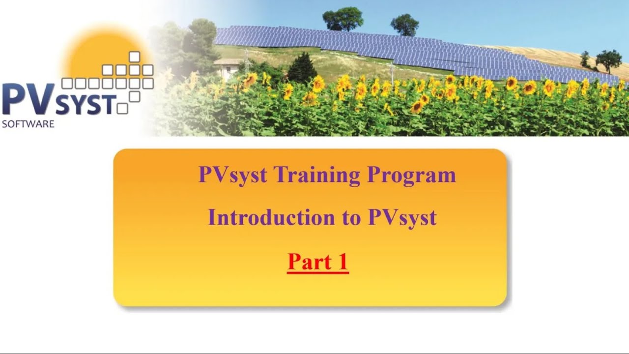 مقدمة الى البرنامج الاكثر طلبا لسوق العمل في مجال الطاقة الشمسية - برنامج PVsyst - الجزء الأول