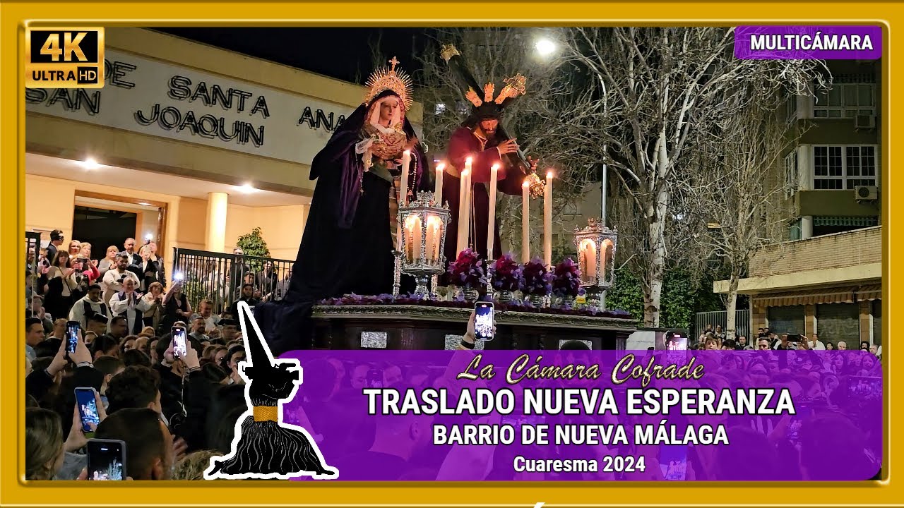 TRASLADO NUEVA ESPERANZA. BARRIO DE NUEVA MÁLAGA. MÁLAGA, CUARESMA 2024. MULTICÁMARA 4K