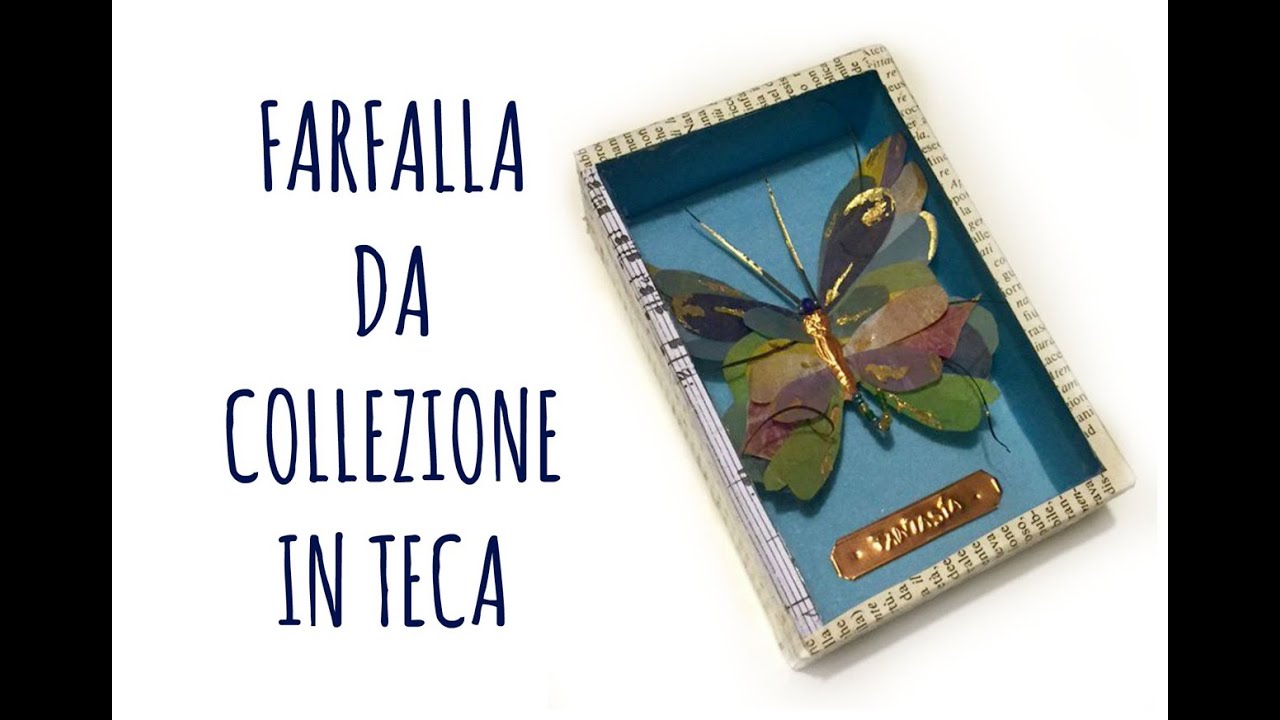 Farfalla in Teca da collezione per i 500 video e GIVEAWAY (RICICLO CREATIVO)  Arte per Te