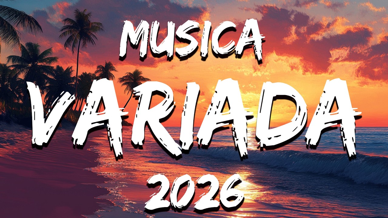 Mix De Todo Un Poco 2026 💥 Musica Nueva 2026 Variada | Las Mejores Canciones Del Verano 2026