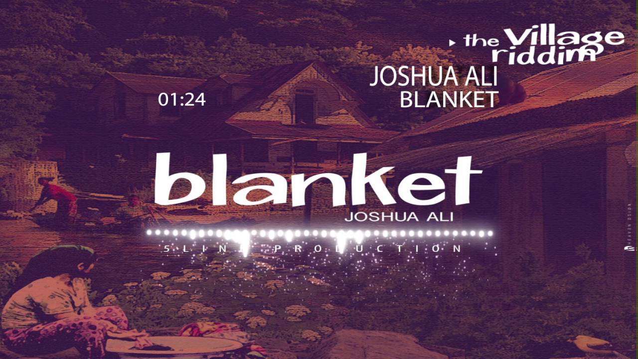 Joshua Ali - BLANKET ( Village Riddim)