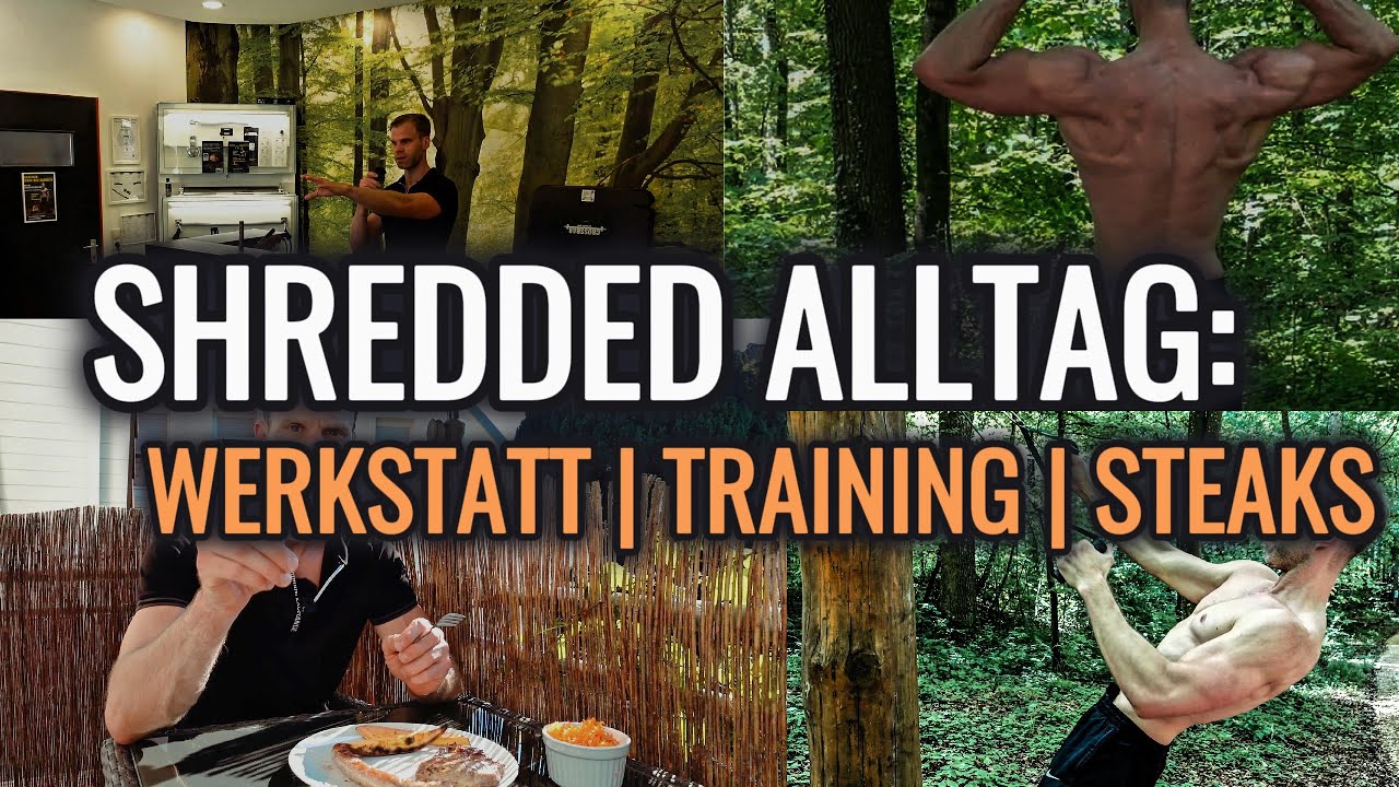 Shredded Alltag: Werkstatt, Training und Steaks