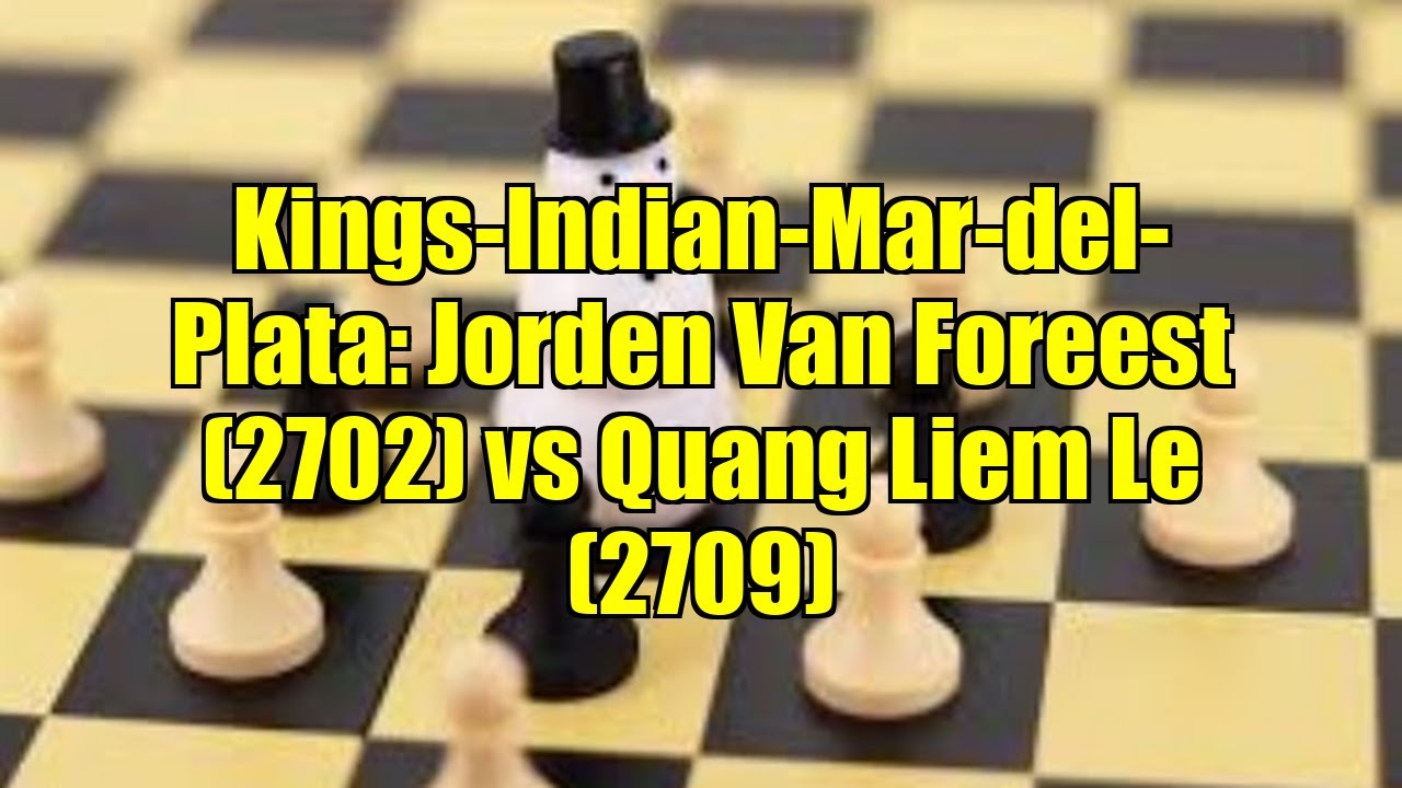 Kings-Indian-Mar-del-Plata: Jorden Van Foreest (2702) vs Quang Liem Le (2709)