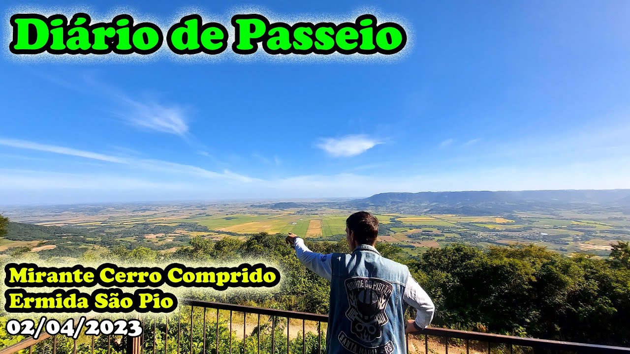 Diário de Passeio! Mirante Cerro Comprido e Ermida São Pio - Faxinal do Soturno - 02/04/2023
