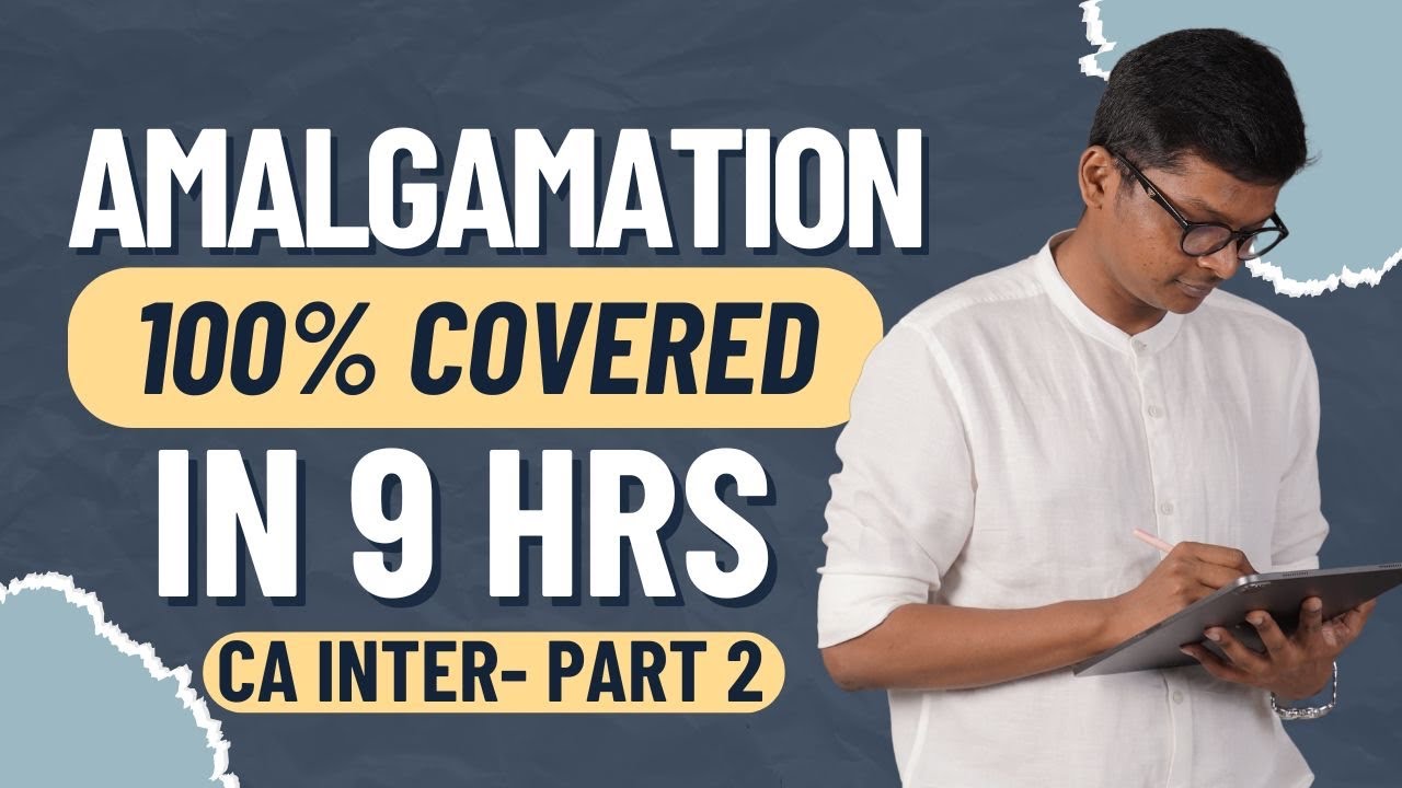 PART 2 -  AMALGAMATION  - CA INTER MAY / SEP 25
