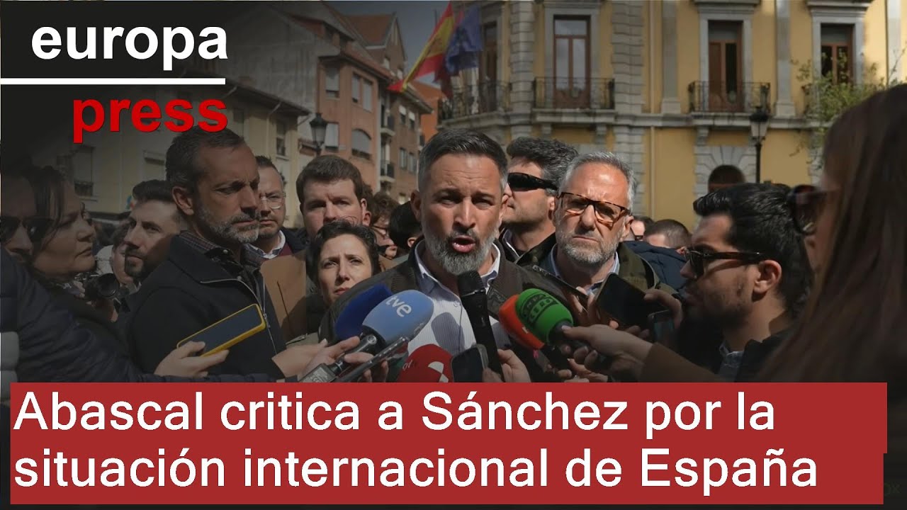 Abascal acusa a Sánchez de colocar a España en una situación internacional 