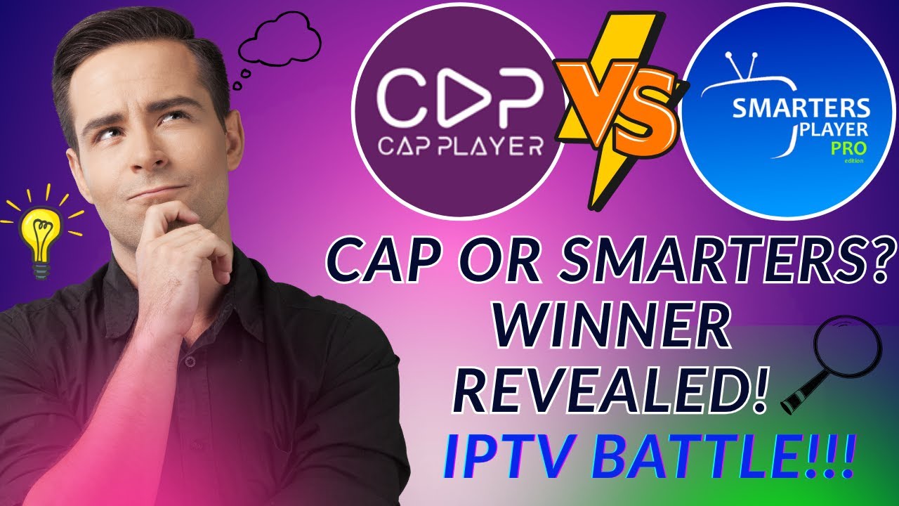 CAP Player vs IPTV Smarters Pro &ndash; Which Is Better for IPTV?