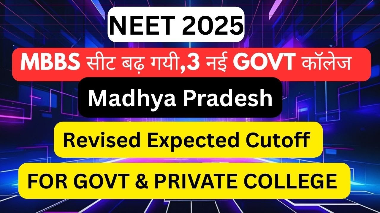 MP Revised Expected Cutoff , Madhya Pradesh Neet 2025 Cutoff for Govt & private College , Safe Rank?