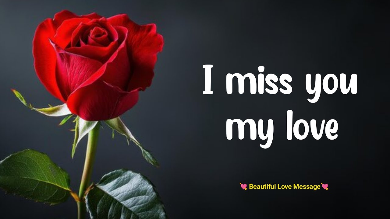 I miss you my love 😘💕| Love messages for someone special 💋| #lovemessages @loveletter