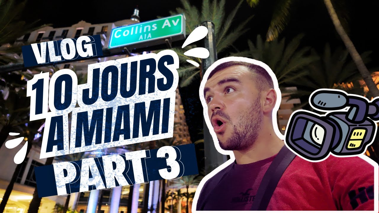 VLOG - 10 JOURS A MIAMI (PART 3)
