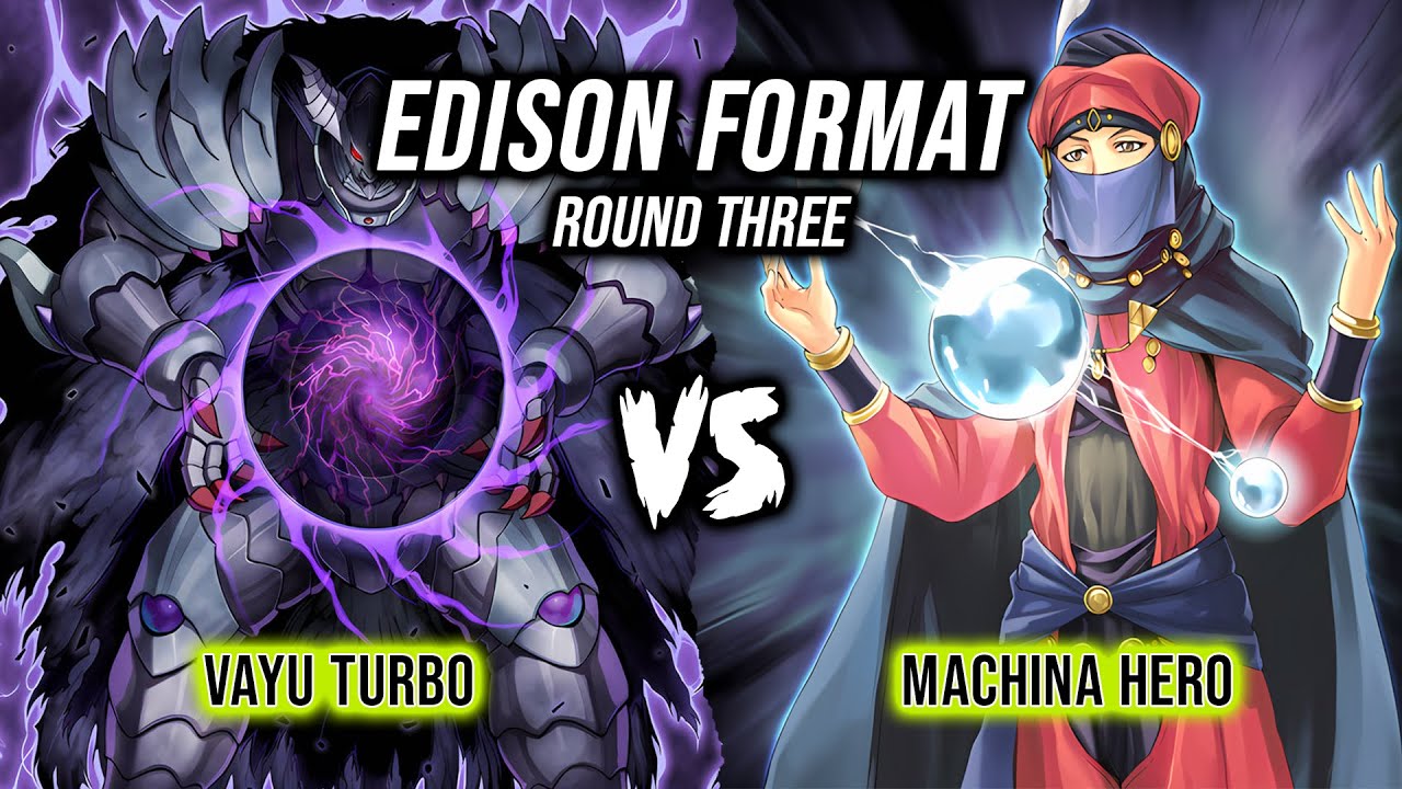 Yu-Gi-Oh! Edison Format Round 3: Vayu Turbo Vs Machina Hero