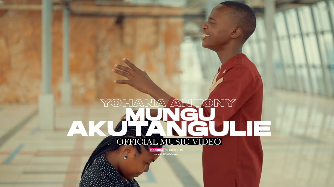 Yohana Antony -Mungu Akutangulie - (Official Music Video)