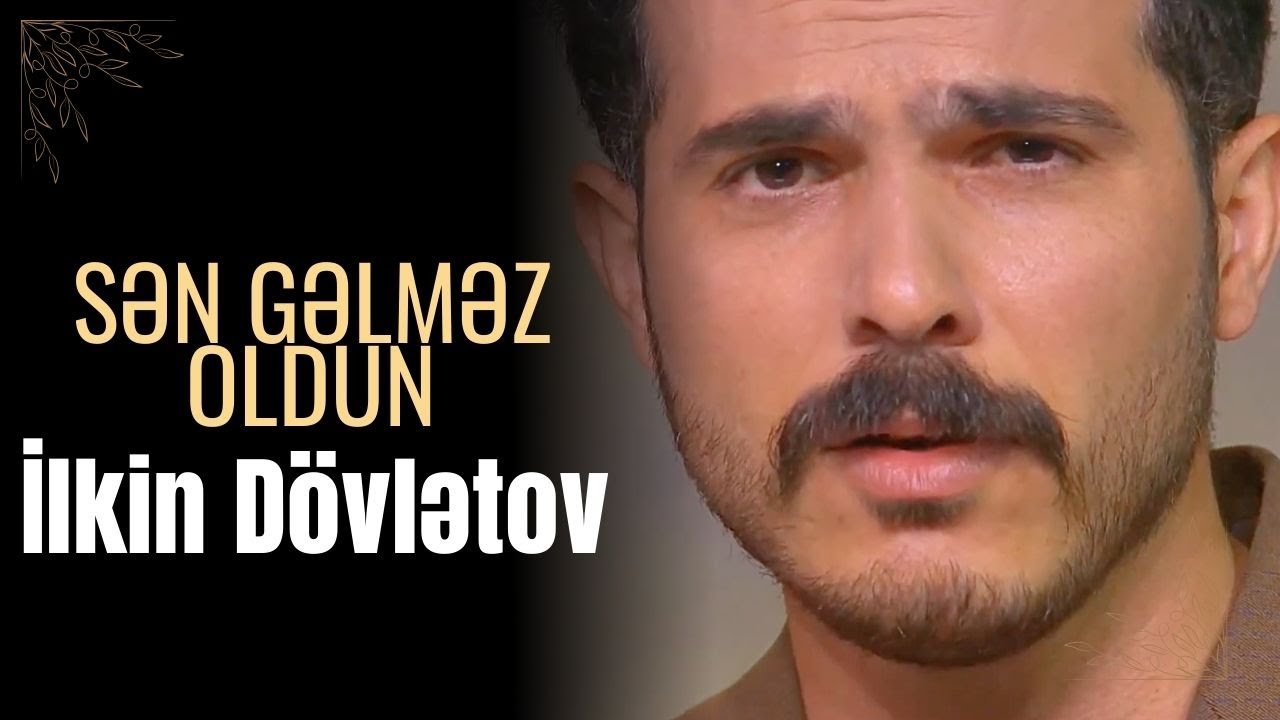 İlkin Dövlətov - Sən Gəlməz Oldun (İctimai TV)