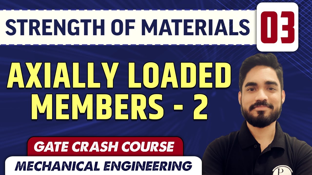 Strength of Materials 03 l Axially Loaded Members - 2 l Mechanical Engineering | GATE Crash Course