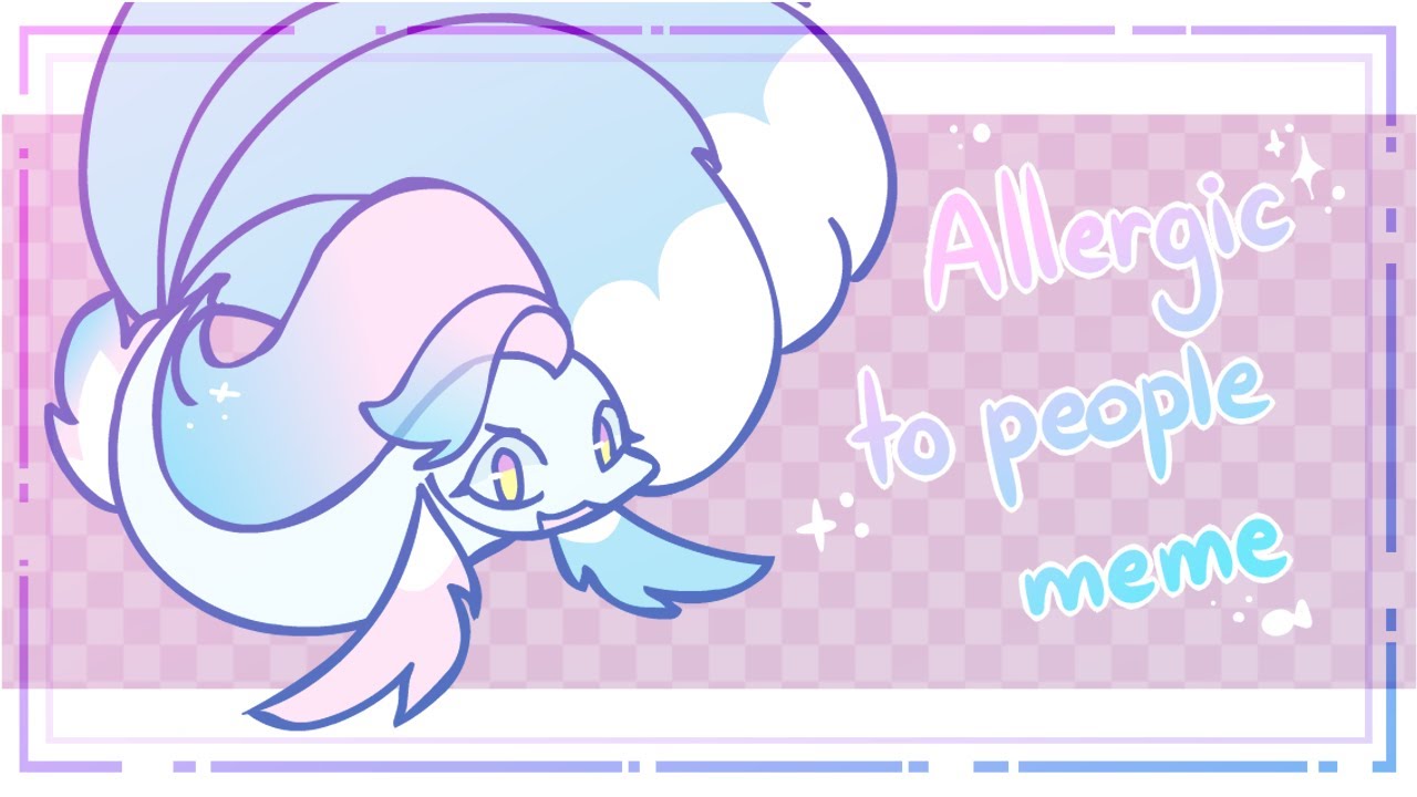 Allergic to people | animation meme