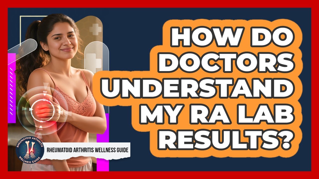 How Do Doctors Understand My RA Lab Results?