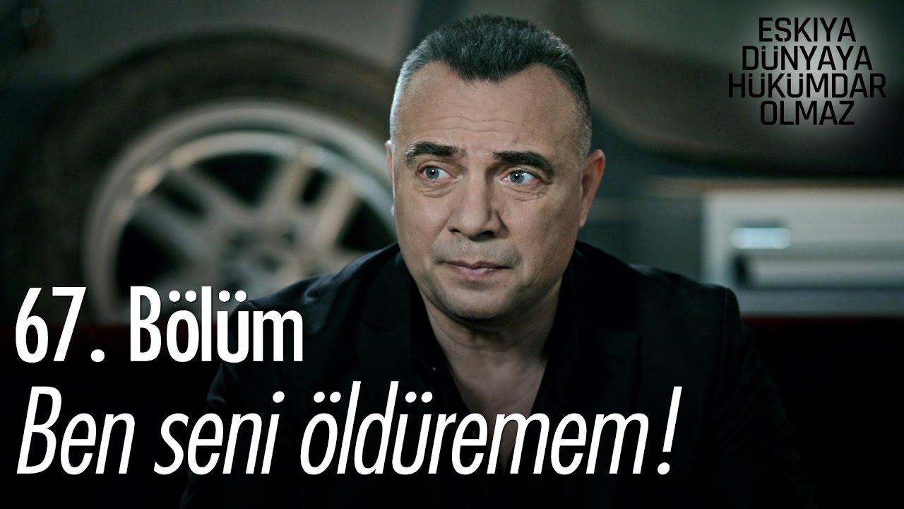 Ben seni öldüremem! - Eşkıya Dünyaya Hükümdar Olmaz 67. Bölüm - atv