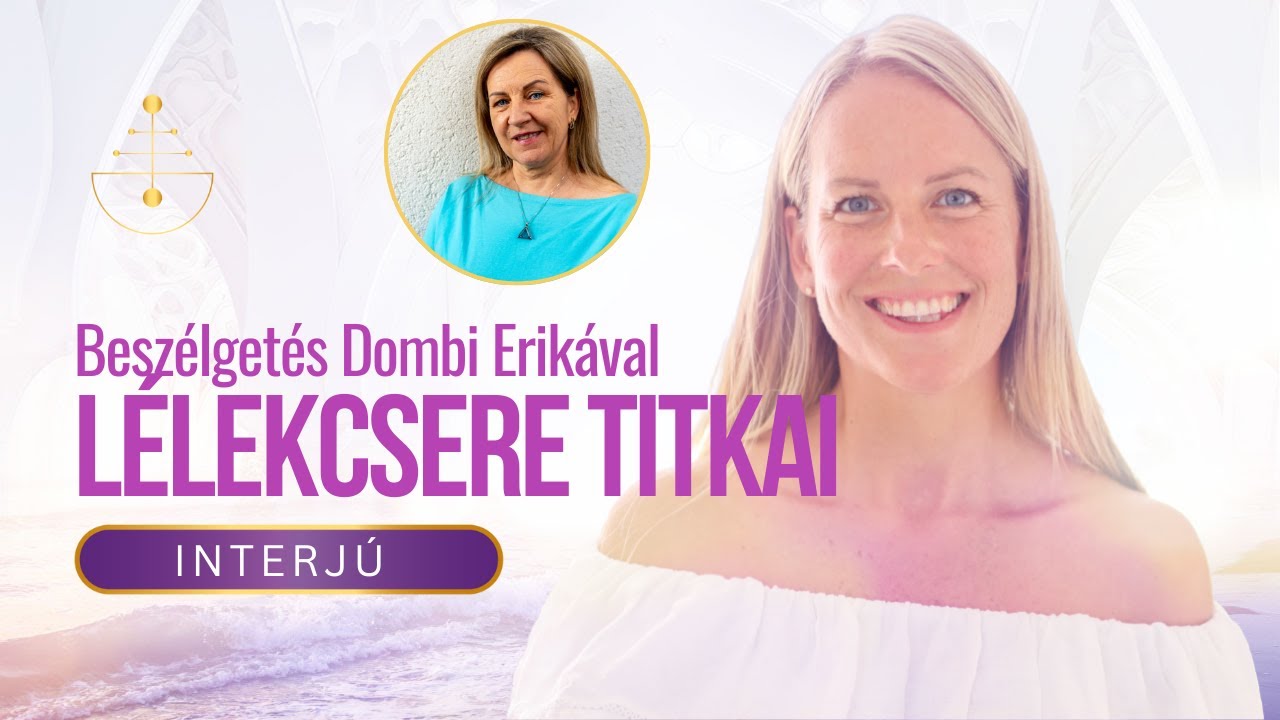 🔥 Lélekcsere Titkai – Dombi Erika & Adrienn Light Saját Története + Vezetett Meditáció 🔥