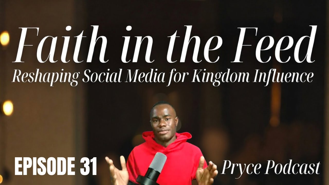 Faith in the Feed: Reshaping Social Media for Kingdom Influence | EP. 31