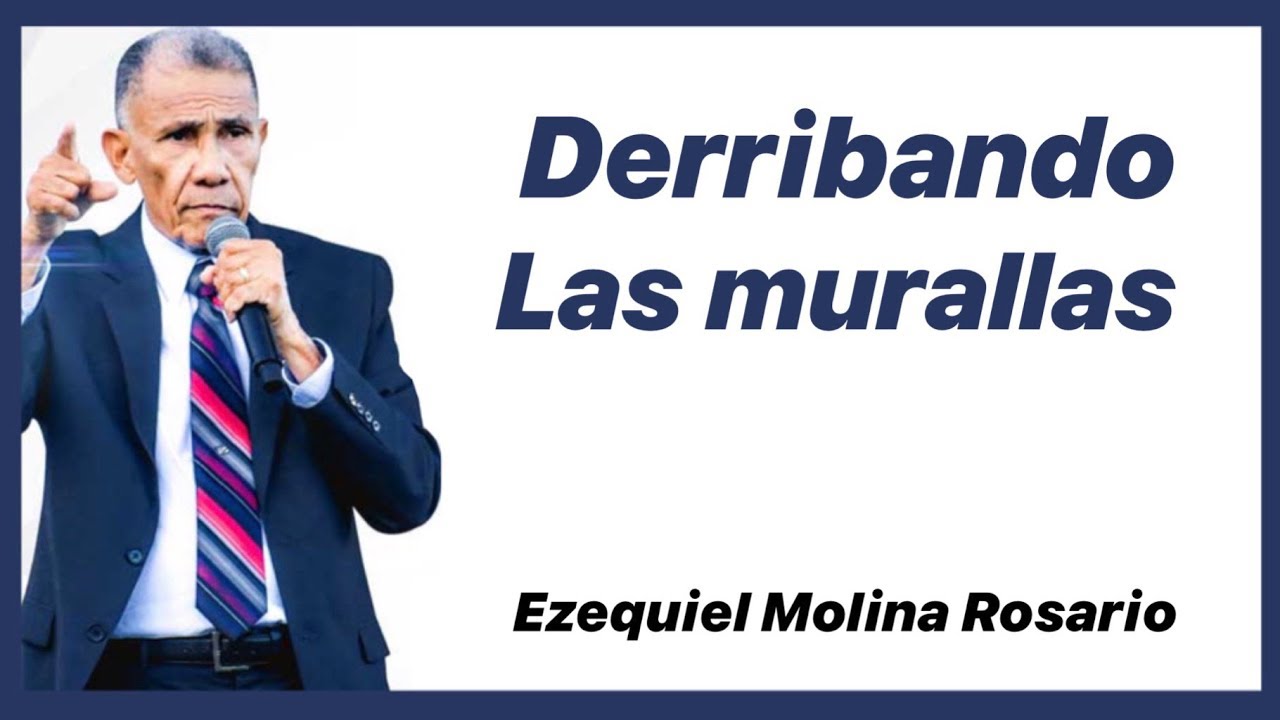 Derribando las murallas #1078 | Pastor Ezequiel Molina Rosario | Mensajes en audio