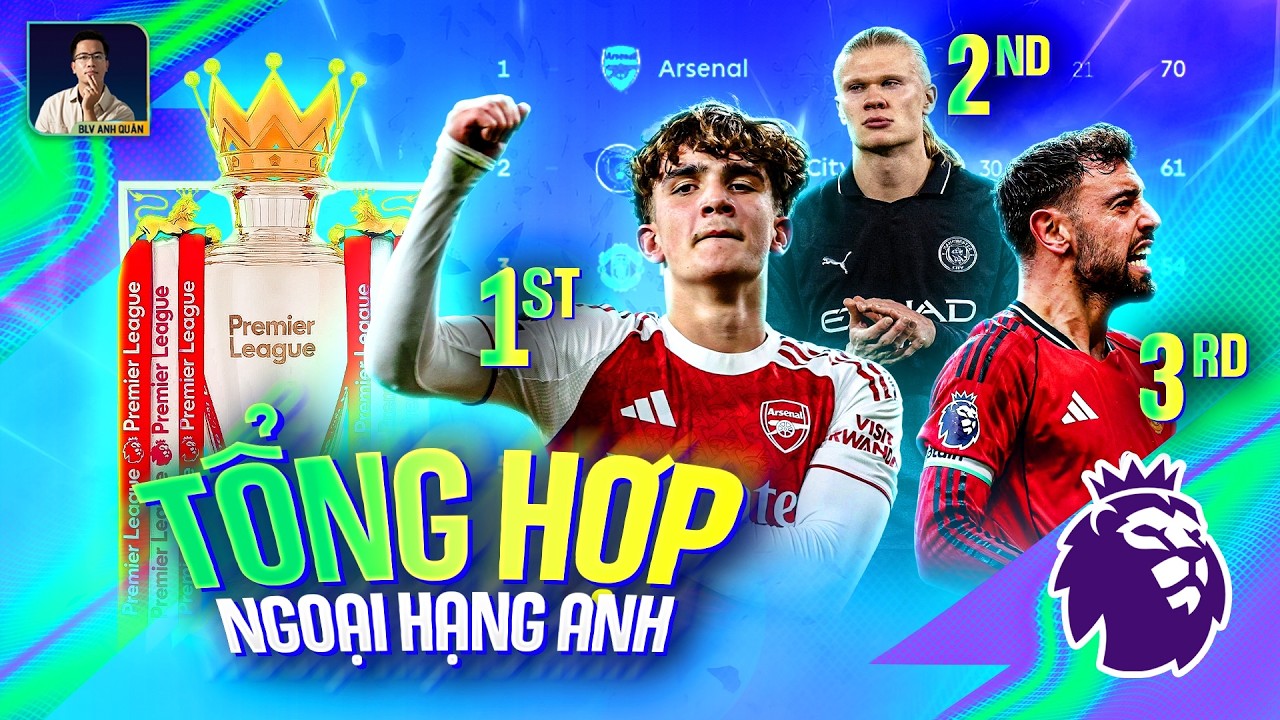 TỔNG HỢP NGOẠI HẠNG ANH: ARSENAL NGẠO NGHỄ NGÔI ĐẦU, QUAY LẠI THẤY THÀNH MAN Ở NGAY SAU
