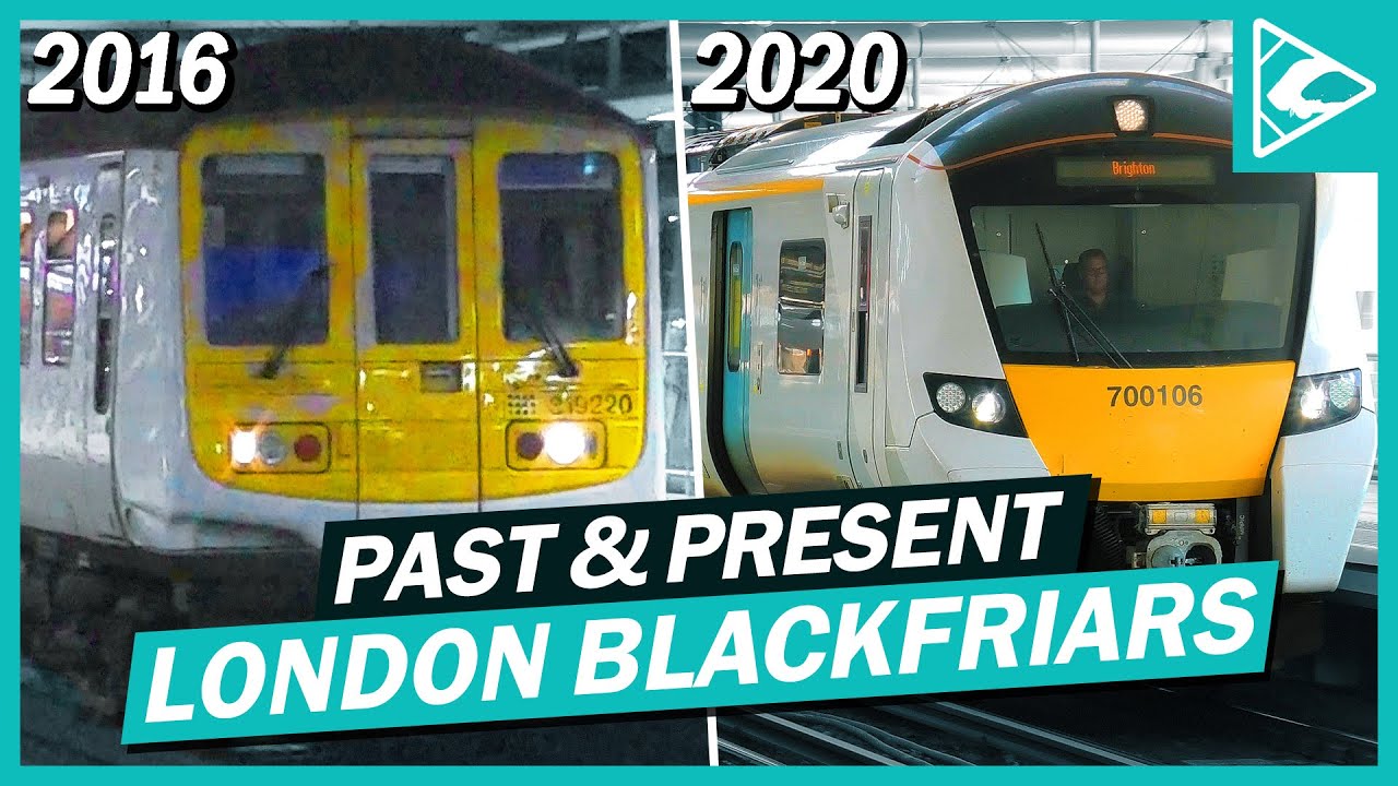 Past & Present: Trains at London Blackfriars (2016 & 2020)