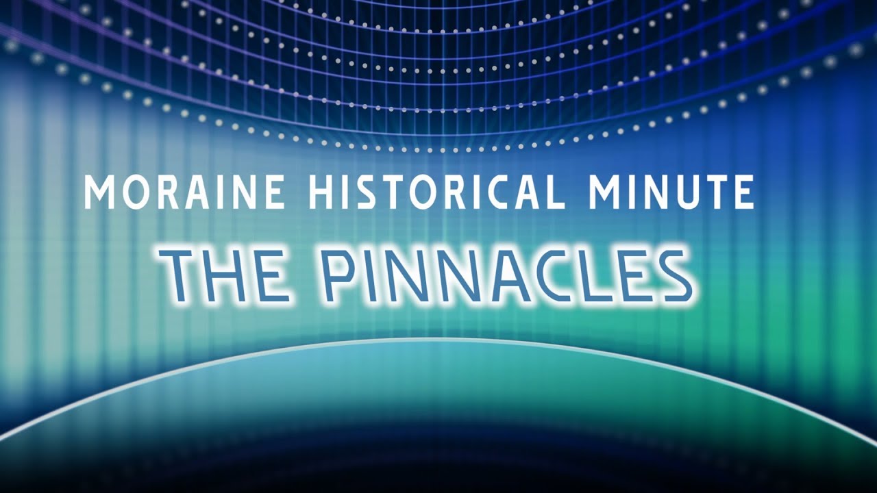 Moraine History Minute: The Pinnacles