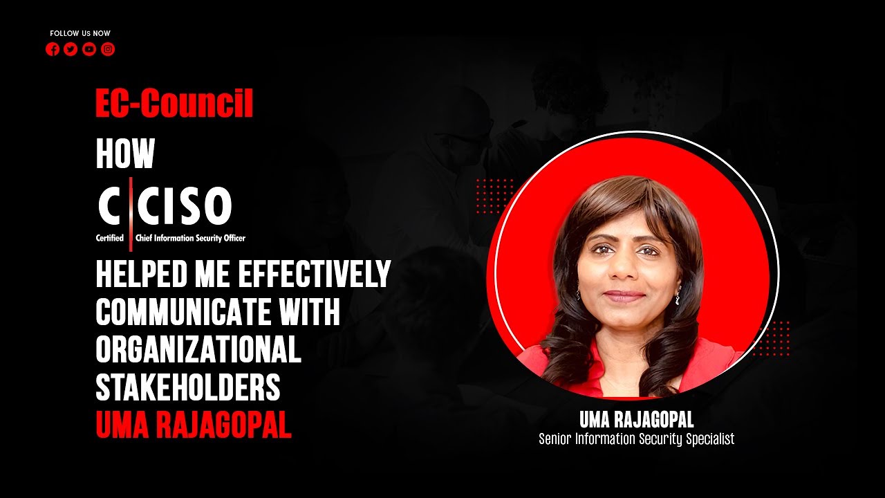 How C|CISO Helped Me Effectively Communicate With Organizational Stakeholders | Uma Rajagopal