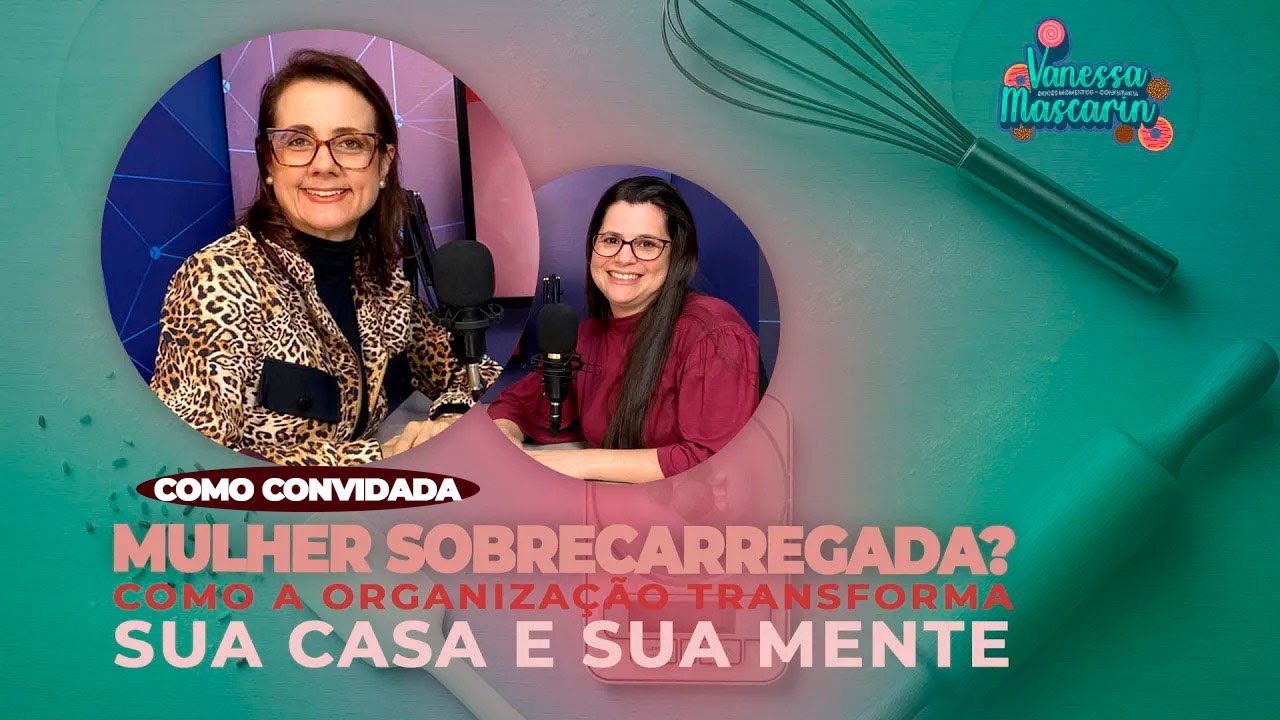 MULHER SOBRECARREGADA? Como a ORGANIZAÇÃO transforma sua casa e sua mente