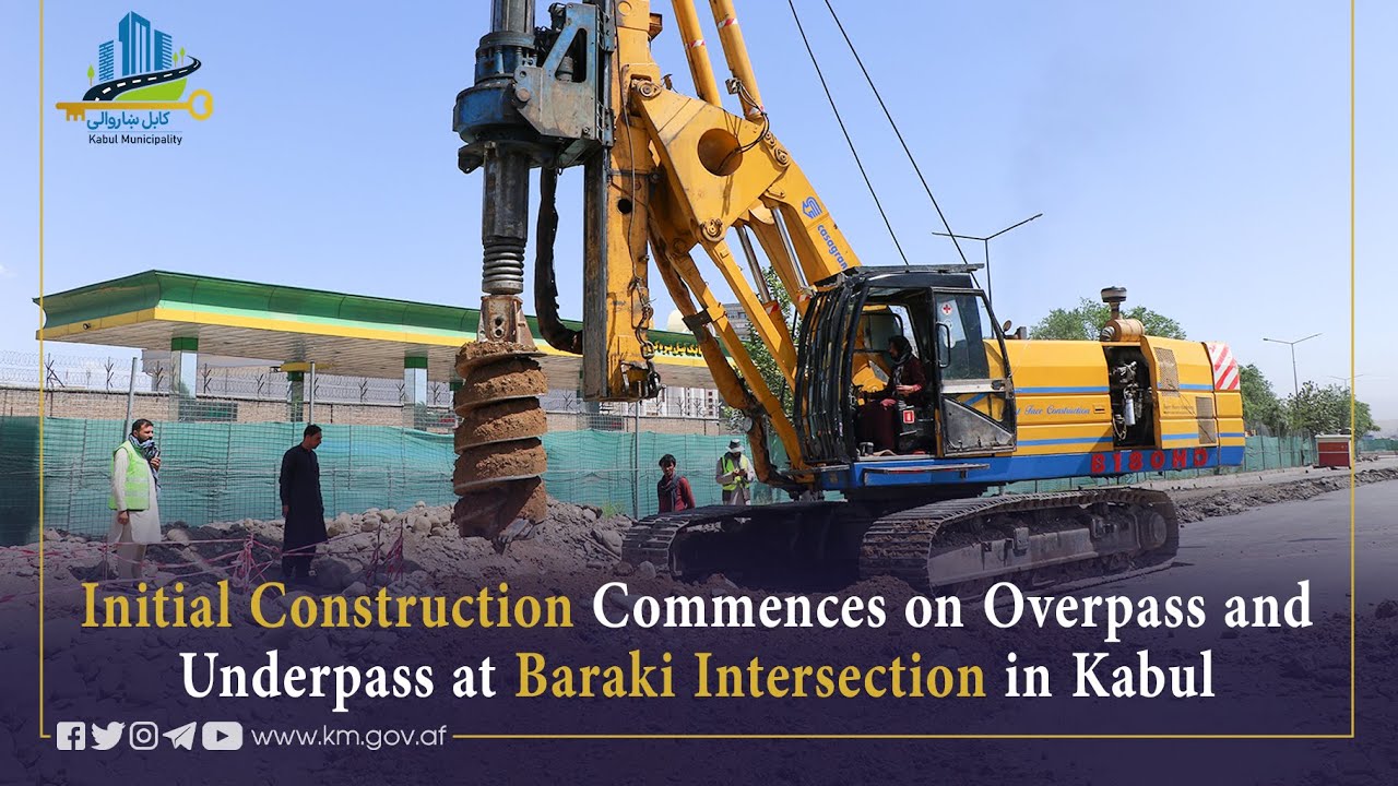Initial Construction Commences on Overpass and Underpass at Baraki Intersection in Kabul   FAC