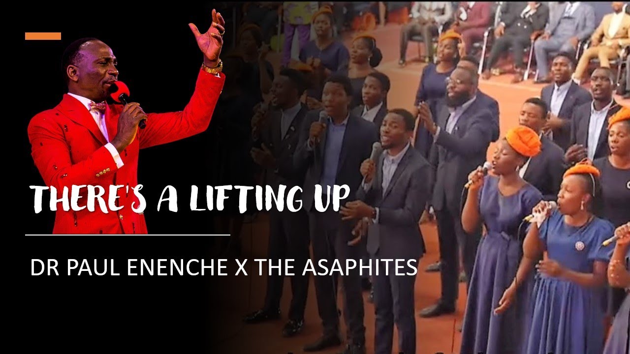 THERE'S A LIFTING UP by DR PAUL ENENCHE & THE ASAPHITES