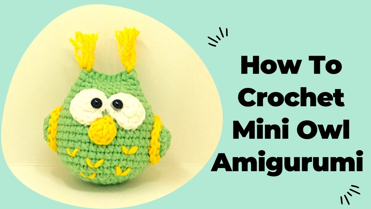 How To Crochet Mini Owl Amigurumi - Tutorial for Beginners - Hướng Dẫn Móc Chim Cú Mèo Siêu Cưng