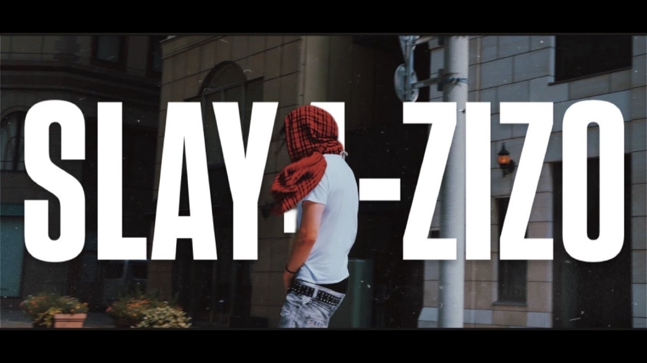 Slay4 - Zizo [Official Video]